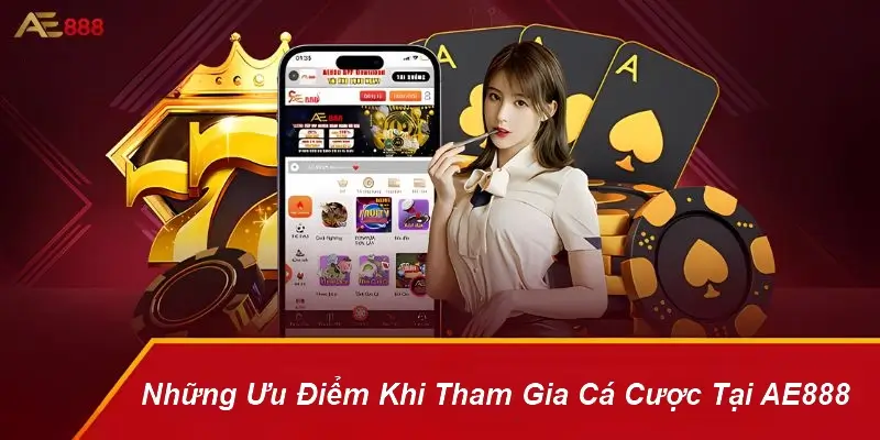 Những Lý Do Nên Chọn AE888