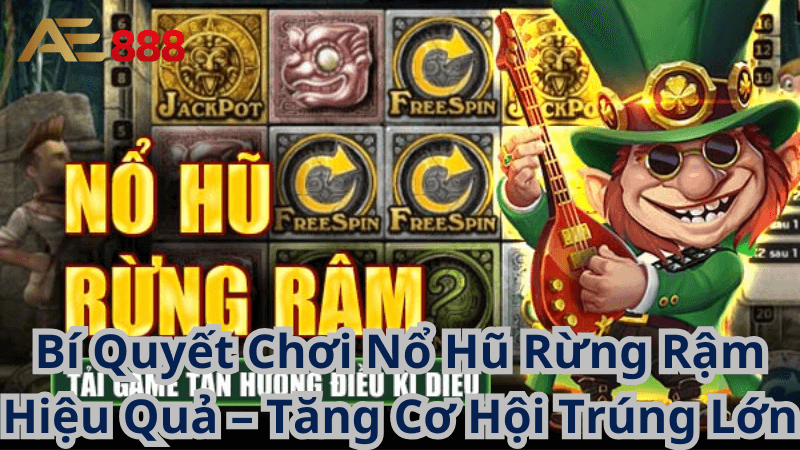 Bí Quyết Chơi Nổ Hũ Rừng Rậm Hiệu Quả – Tăng Cơ Hội Trúng Lớn